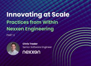 Innovating at Scale – Practices from Within Nexxen Engineering (Part 2)