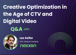 Creative Optimization in the Age of CTV and Digital Video: A Q&A with Les Seifer, SVP, Global Creative