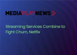 Streaming Services Combine to Fight Churn, Netflix